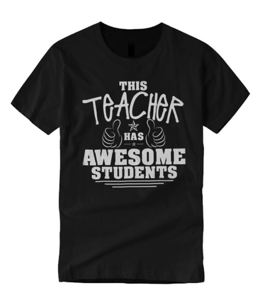 This Teacher Has Awesome Students T Shirt