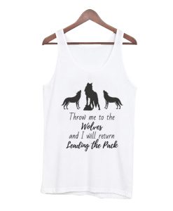 Throw Me To The Wolves Tank Top