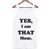 Yes I am That Mom Tank Top