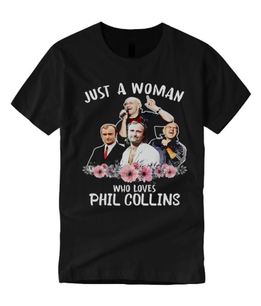 2021 Gift Just A Woman Who Loves Phil Collins T Shirt
