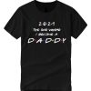 2021 the one where I become a daddy T Shirt