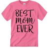 Best Mom Ever Pink T Shirt