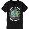 Earth Day Everyday T Shirt