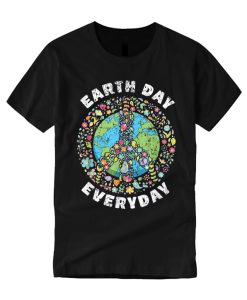 Earth Day Everyday T Shirt