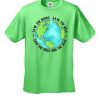 Earth Day T Shirt