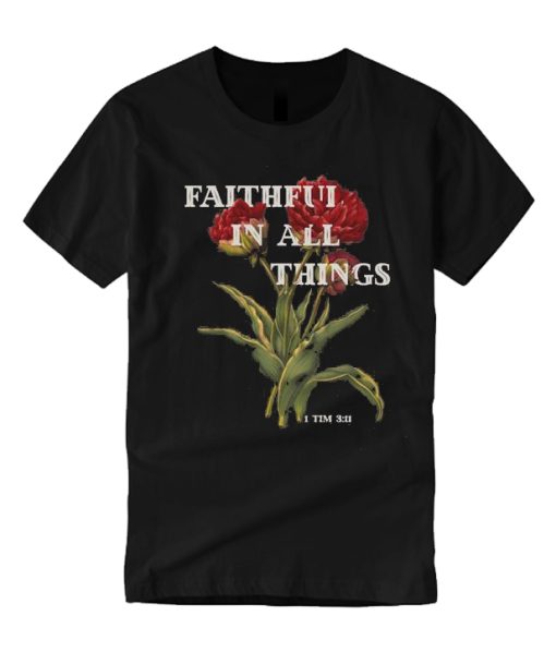 Faithful in All Things Christian T Shirt