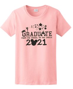 Graduate From The Tassel To The Castle 2021 T Shirt