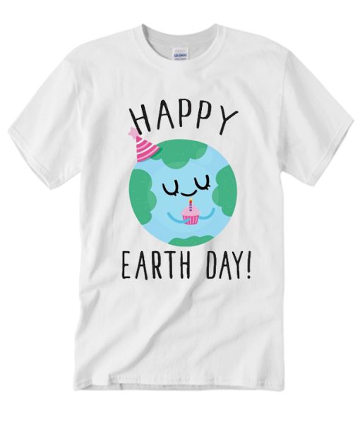 Happy Earth Day T Shirt