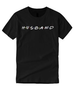 Husband - Friends T Shirt