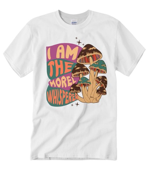 I Am The Morel Whisperer T Shirt