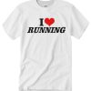 I Love Running T Shirt