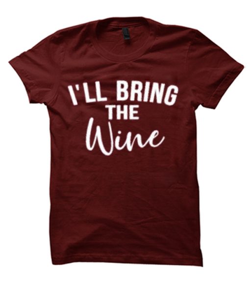 I'll Bring the Wine T Shirt