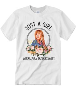 Just A Girl Who Loves Taylor Swift T Shirt