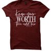 Know Your Worth Then Add Tax Unisex T Shirt