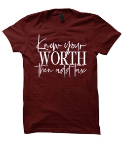 Know Your Worth Then Add Tax Unisex T Shirt