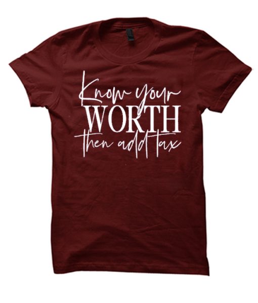 Know Your Worth Then Add Tax Unisex T Shirt