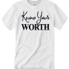 Know your worth T Shirt