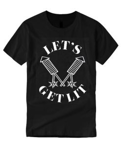 Lets get Lit T Shirt