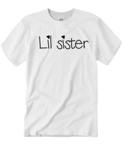 Lil Sister T Shirt