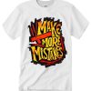 Make More Mistakes Graffiti T Shirt