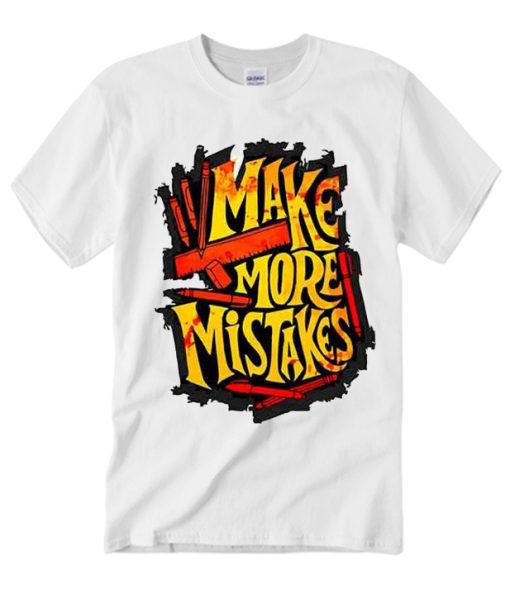 Make More Mistakes Graffiti T Shirt