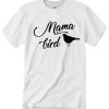 Mama Bird T Shirt