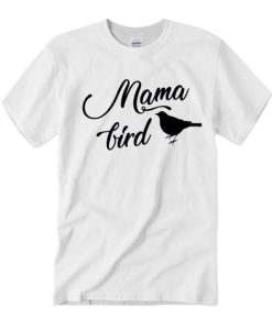 Mama Bird T Shirt