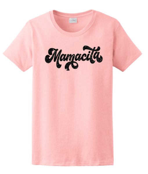 Mamacita - Mothers Day T Shirt