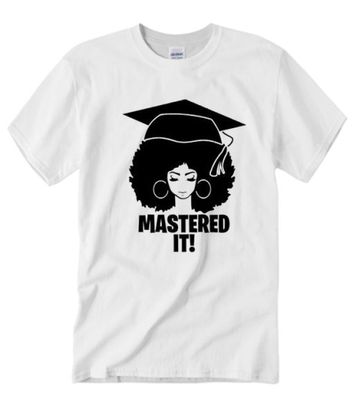 Mastered It T Shirt