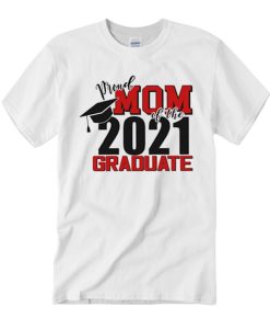 Mom - Graduation 2021 T Shirt