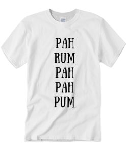 Pah Rum Pah Pah Pum T Shirt