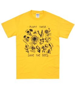 Plant These Save the Bees T Shirt