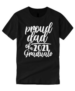 Proud Dad Of A 2021 Graduate T Shirt