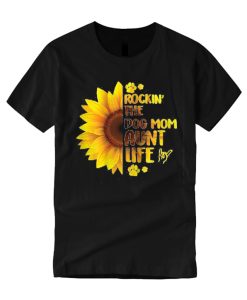 Rockin The Dog Mom and Aunt Life T Shirt