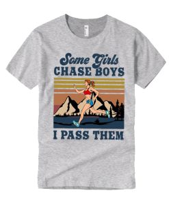 Some Girls Chase Boys I Pass Them Vintage T Shirt