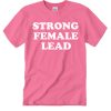 Strong Female Lead T Shirt