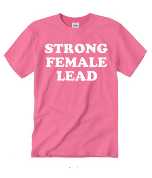 Strong Female Lead T Shirt