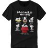 What Makes Me Happy - Snoopy Rountine T Shirt