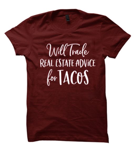 Will Trade Real Estate Advice for Tacos T Shirt
