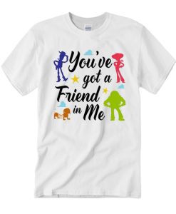 You've got a friend in me Toy Story T Shirt