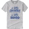 A Little Country A Little Hood T Shirt