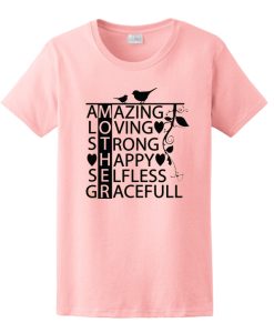 Amazing Loving Strong Happy Selfless Graceful Mother T Shirt