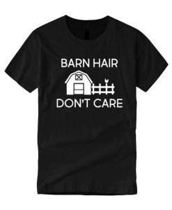 Barn Hair Don't Care T Shirt