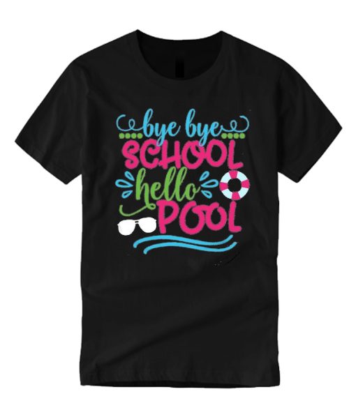 Bye Bye School Hello Pool T Shirt