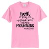 Faith As Small As A Mustard Seed Can Move Mountains T Shirt