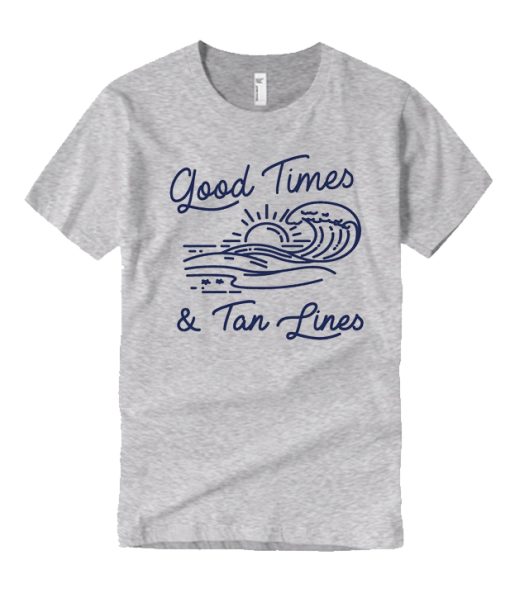 Good Times and Tan Lines T Shirt