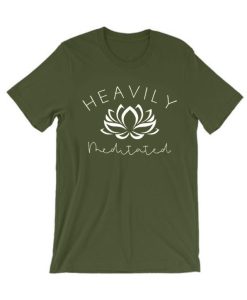 Heavily Meditated T Shirt