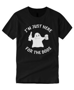 I'm Just Here For The Boos T Shirt