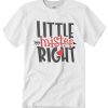 Little Mister Right T Shirt