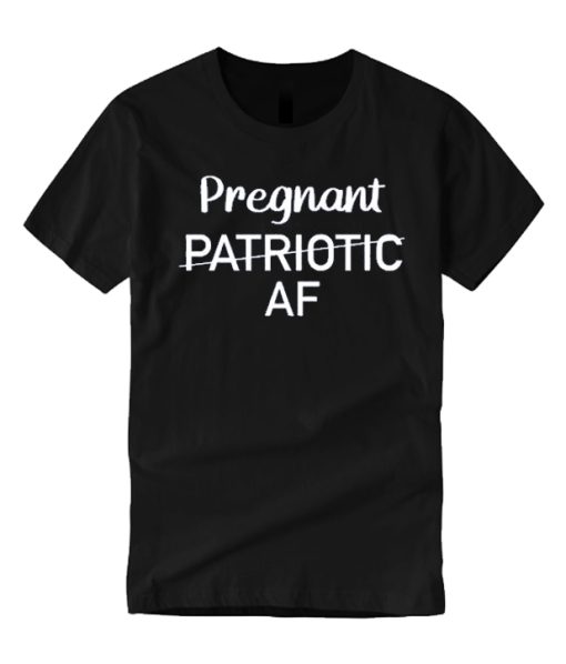 Pregnant Patriotic AF T Shirt